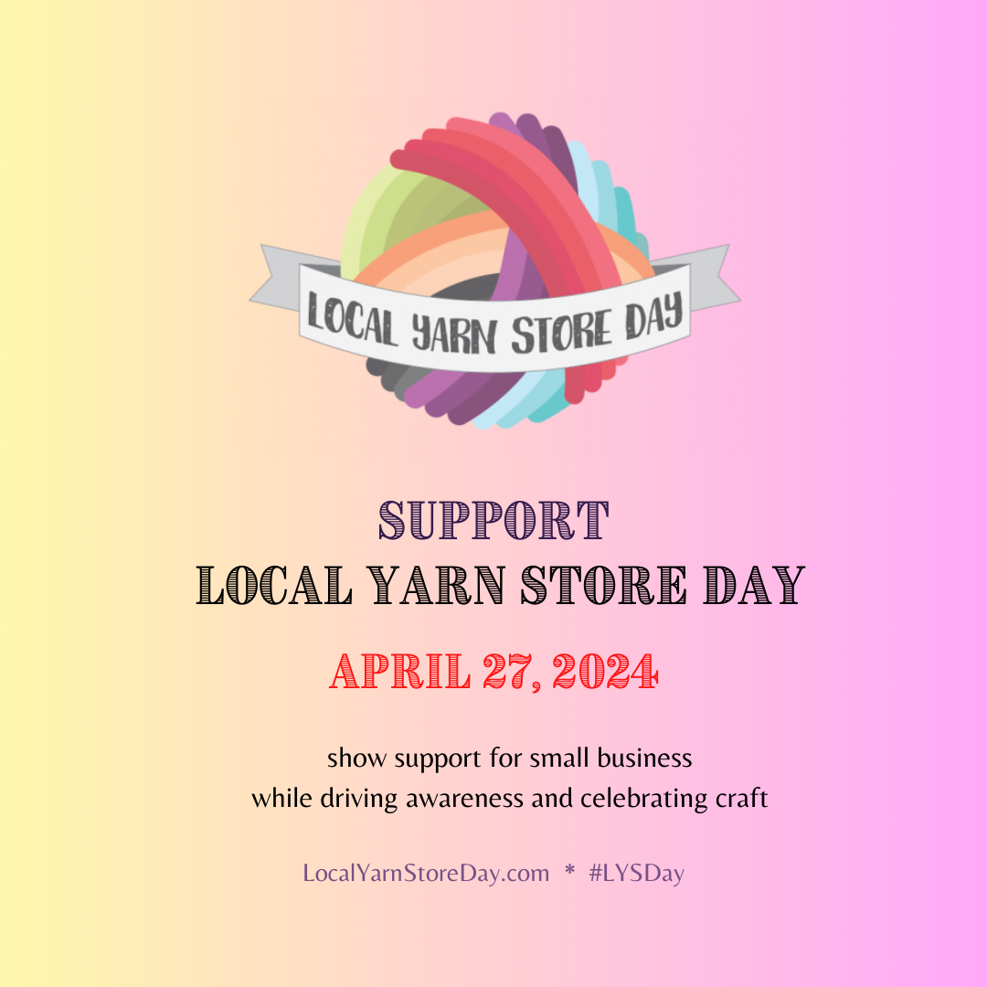 Local Yarn Store Day! | April 27, 2024
